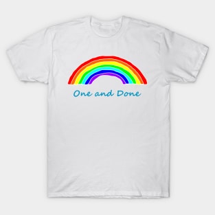 One and Done Rainbows T-Shirt